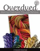 9781503224803-1503224805-Making Overdyed Threads Behave (Predictable Results in Needlepoint)