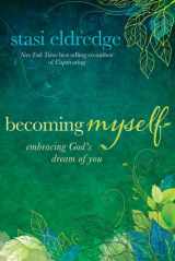 9781434708410-1434708411-Becoming Myself: Embracing God's Dream of You