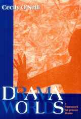 9780435086718-0435086715-Drama Worlds: A Framework for Process Drama (The Dimensions of Drama)