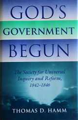 9780253329035-0253329035-God's Government Begun: The Society for Universal Inquiry and Reform, 1842–1846 (Religion in North America)