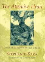 9781570622519-1570622515-The Attentive Heart: Conversations with Trees