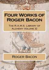 9781511758253-1511758252-Four Works of Roger Bacon (The R.A.M.S. Library of Alchemy)
