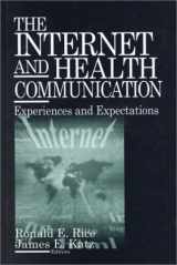 9780761922322-0761922326-The Internet and Health Communication: Experiences and Expectations