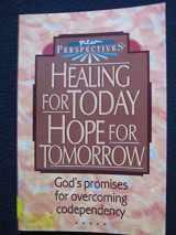 9780840732453-0840732457-Healing for Today Hope for Tomorrow/God's Promises for Overcoming Codependency (New Perspectives)