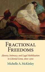9781107168985-1107168988-Fractional Freedoms: Slavery, Intimacy, and Legal Mobilization in Colonial Lima, 1600–1700 (Studies in Legal History)
