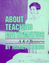 9780941355056-0941355055-About Teaching Mathematics: A K-8 Resource