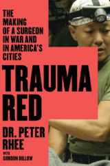 9781476727295-1476727295-Trauma Red: The Making of a Surgeon in War and in America's Cities