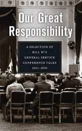 9781644270523-1644270528-Our Great Responsibility: A Selection of Bill W.’s General Service Conference Talks, 1951–1970