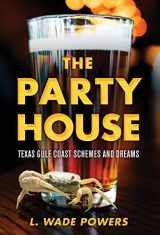 9781643881409-164388140X-The Party House: Texas Gulf Coast Schemes and Dreams