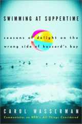 9780609608401-0609608401-Swimming at Suppertime: Seasons of Delight on the Wrong Side of Buzzards Bay