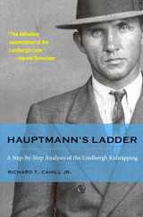 9781606351932-1606351931-Hauptmann's Ladder: A Step-by-Step Analysis of the Lindbergh Kidnapping (True Crime History)