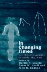 9780226278575-0226278573-In Changing Times: Gay Men and Lesbians Encounter HIV/AIDS