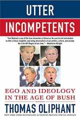 9780312385668-0312385668-Utter Incompetents: Ego and Ideology in the Age of Bush