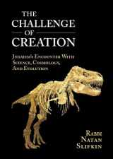 9781933143156-1933143150-The Challenge of Creation: Judaism's Encounter With Science, Cosmology, and Evolution
