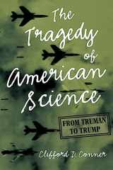 9781642591279-1642591270-The Tragedy of American Science: From Truman to Trump
