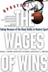 9780804758444-0804758441-The Wages of Wins: Taking Measure of the Many Myths in Modern Sport. Updated Edition