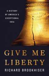 9781541699137-1541699130-Give Me Liberty: A History of America's Exceptional Idea
