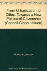 9780304328406-0304328405-From Urbanization to Cities: Toward a New Politics of Citizenship (Cassell Global Issues Series)