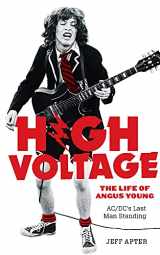 9780897330459-0897330455-High Voltage: The Life of Angus Young, AC/DC's Last Man Standing