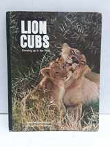 9780870441219-0870441213-Lion Cubs Growing up in the Wild (Books for Young Explorers)