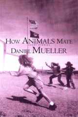 9781585670550-1585670553-How Animals Mate: Stories