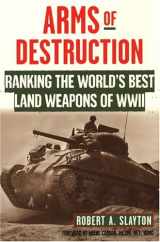 9780806525822-0806525827-Arms Of Destruction: Ranking The World's Best Land Weapons of World War II