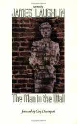 9780811212373-0811212378-The Man in the Wall: Poems by James Laughlin (New Directions Paperbook)