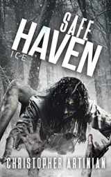 9781790603916-1790603919-Safe Haven - Ice: Book 4 of the Post-Apocalyptic Zombie Horror series