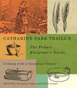 9780773549302-0773549307-Catharine Parr Traill's The Female Emigrant's Guide: Cooking with a Canadian Classic (Volume 241) (Carleton Library Series)