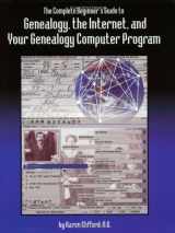 9780806316369-0806316365-The Complete Beginner's Guide to Genealogy, the Internet, and Your Genealogy Computer Program