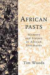 9780719064944-0719064945-African pasts: Memory and history in African literatures