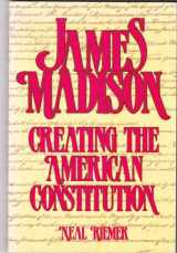 9780871874054-0871874059-James Madison: Creating the American Constitution