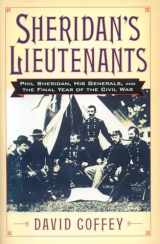 9780742543065-0742543064-Sheridan's Lieutenants: Phil Sheridan, His Generals, and the Final Year of the Civil War (The American Crisis Series: Books on the Civil War Era)