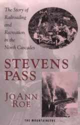 9780898863710-0898863716-Stevens Pass: The Story of Railroading and Recreation in the North Cascades
