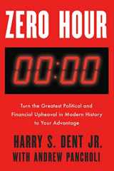 9781760640477-1760640476-Zero Hour: Turn the Greatest Political and Financial Upheaval in Modern History to Your Advantage