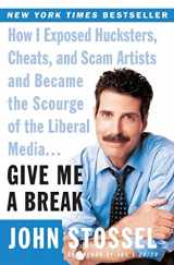 9780060529154-0060529156-Give Me a Break: How I Exposed Hucksters, Cheats, and Scam Artists and Became the Scourge of the Liberal Media...