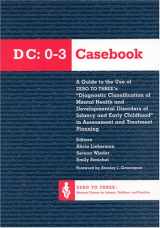 9780943657387-0943657385-The Dc 0-3 Casebook: A Guide to the Use of Zero to Three's Diagnostic Classification of Mental Health & Developmental Disorders of Infancy & Early Childhood in Assessment