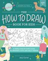 9781952842184-1952842182-The How to Draw Book for Kids: A Simple Step-by-Step Guide to Drawing Cute and Silly Things