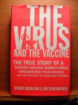 9780312278724-0312278721-The Virus and the Vaccine: The True Story of a Cancer-Causing Monkey Virus, Contaminated Polio Vaccine, and the Millions of Americans Exposed