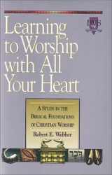 9781565632509-1565632508-Learning to Worship With All Your Heart