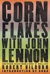 9781605291659-160529165X-Corn Flakes with John Lennon: And Other Tales from a Rock 'n' Roll Life