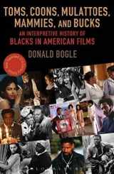 9780826404169-0826404162-Toms, Coons, Mulattoes, Mammies, and Bucks: An Interpretive History of Blacks in American Films