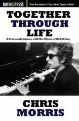 9781941519950-1941519954-Together Through Life: A Personal Journey With the Music of Bob Dylan