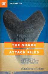 9781942852193-1942852193-The Shark Attack Files: Investigating the World's Most Feared Predator (Gatorbytes)