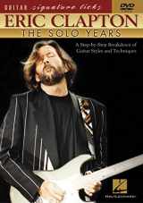 9780634029349-0634029347-Eric Clapton - The Solo Years: A Step-by-Step Breakdown of Guitar Styles and Techniques [DVD]
