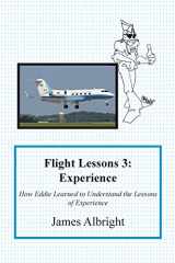 9780986263057-0986263052-Flight Lessons 3: Experience: How Eddie Learned to Understand the Lessons of Experience