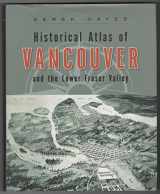 9781553651079-1553651073-Historical Atlas of Vancouver and the Lower Fraser Valley