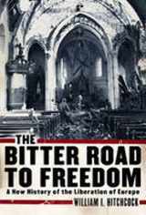 9780743273817-0743273818-The Bitter Road to Freedom: A New History of the Liberation of Europe