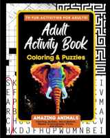 9781542776615-1542776619-Adult Activity Book Amazing Animals: Coloring and Puzzle Book for Adults Featuring Coloring, Mazes, Crossword, Word Search And Word Scramble