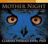 9781591799153-1591799155-Mother Night: Myths, Stories, and Teachings for Learning to See in the Dark